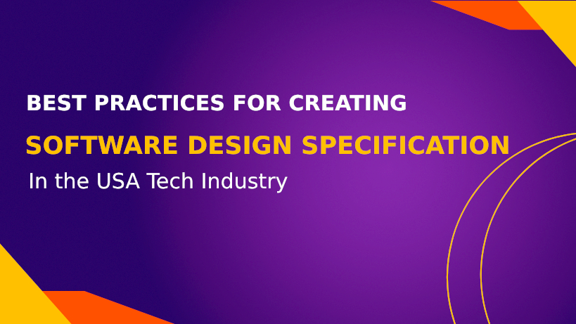 Best Practices for Creating Software Design Specification in the USA Tech Industry