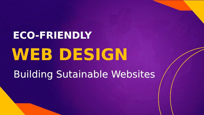 Eco-Friendly Web Design:Building Sustainable Websites